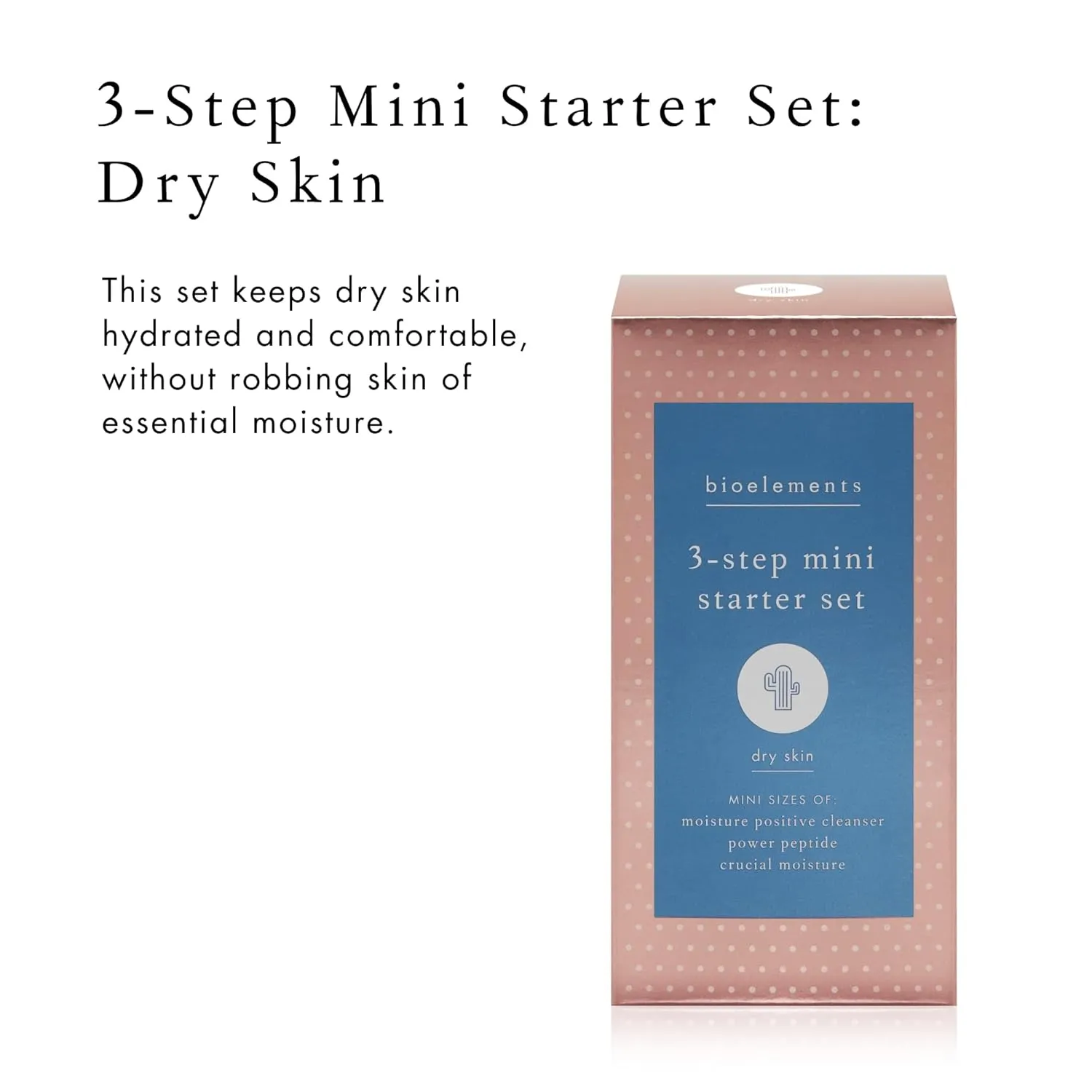 Bioelements 3-Step Starter Set: Dry Skin - Includes Moisture Positive Cleanser, Power Peptide Toner & Crucial Moisture Moisturizer